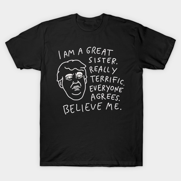 Great Sister - Everyone Agrees, Believe Me T-Shirt by isstgeschichte